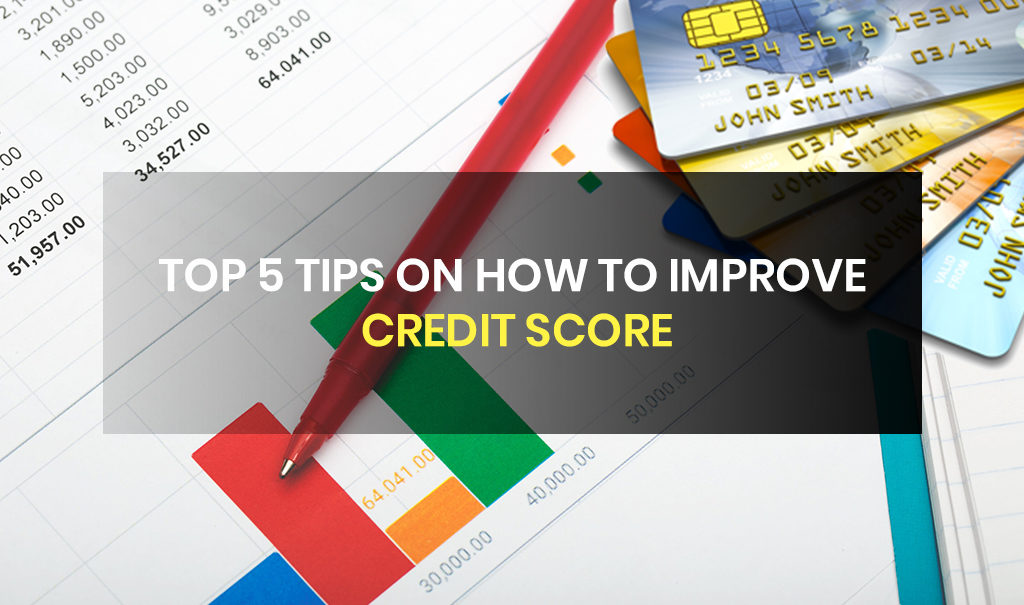 Top 5 Tips on How to Improve Credit Score